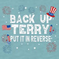 Back Up Terry Put It In Reverse Funny 4th Of July Sueded Cloud Jersey T-Shirt