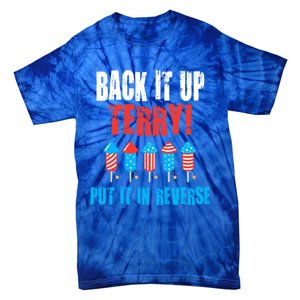 Back Up Terry Put It In Reverse Firework Joke 4th Of July Meaningful Gift Tie-Dye T-Shirt