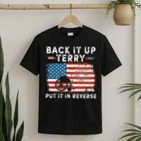 Back Up Terry Put It In Reverse Firework Funny 4th Of July T-Shirt