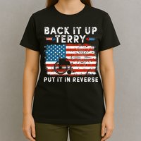 Back Up Terry Put It In Reverse Firework Funny 4th Of July T-Shirt