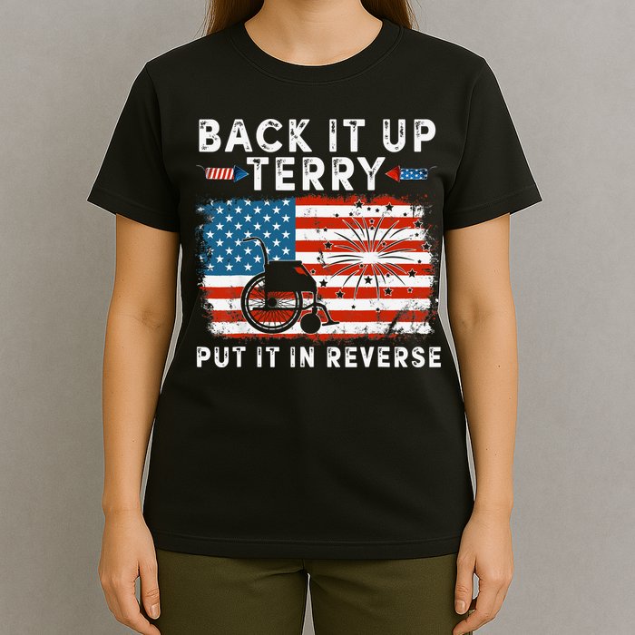 Back Up Terry Put It In Reverse Firework Funny 4th Of July T-Shirt