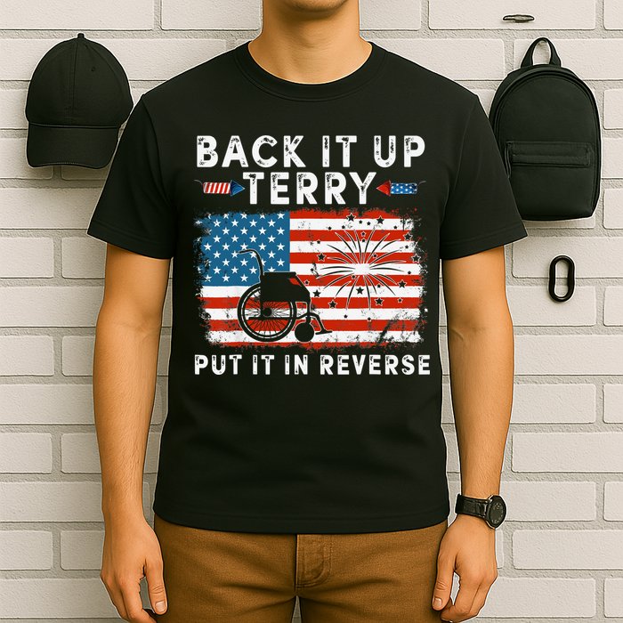 Back Up Terry Put It In Reverse Firework Funny 4th Of July T-Shirt