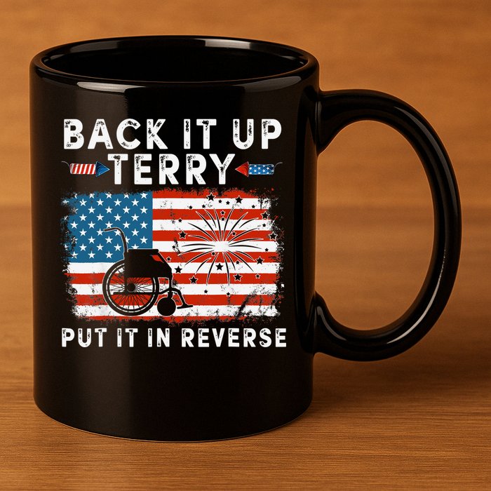 Back Up Terry Put It In Reverse Firework Funny 4th Of July 11oz C Handle Ceramic Mug