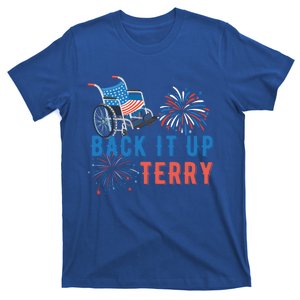 Back Up Terry Put It In Reverse Fireworks Independence Day Great Gift T-Shirt