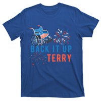 Back Up Terry Put It In Reverse Fireworks Independence Day Great Gift T-Shirt