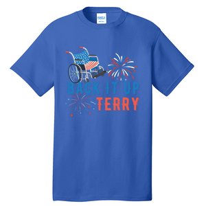 Back Up Terry Put It In Reverse Fireworks Independence Day Great Gift Tall T-Shirt