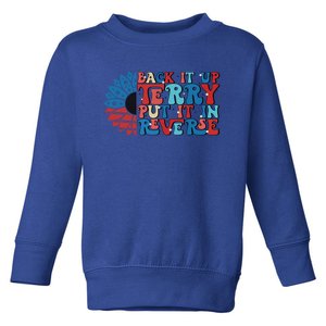 Back Up Terry Put It In Reverse Funny 4th Of July Firework Gift Toddler Sweatshirt