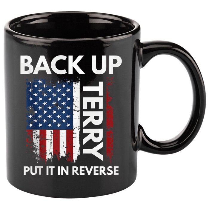 Back Up Terry Put It In Reverse Funny 4th of July 11oz C Handle Ceramic Mug