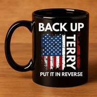 Back Up Terry Put It In Reverse Funny 4th of July 11oz C Handle Ceramic Mug