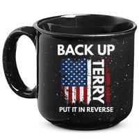 Back Up Terry Put It In Reverse Funny 4th of July 15oz Campfire Ceramic Mug