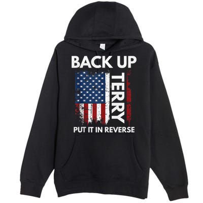 Back Up Terry Put It In Reverse Funny 4th of July Premium Pullover Hoodie
