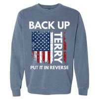 Back Up Terry Put It In Reverse Funny 4th of July Garment-Dyed Sweatshirt