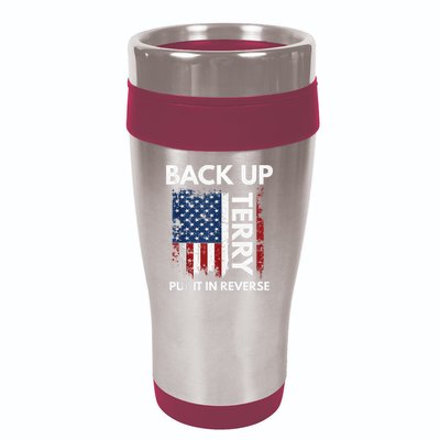 Back Up Terry Put It In Reverse Funny 4th of July 16oz Travel Tumbler