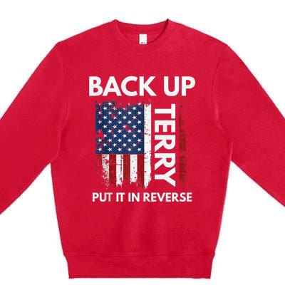 Back Up Terry Put It In Reverse Funny 4th of July Premium Crewneck Sweatshirt