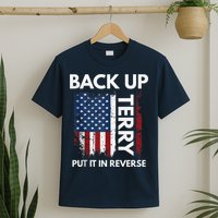 Back Up Terry Put It In Reverse Funny 4th of July T-Shirt