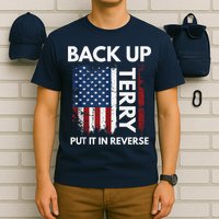 Back Up Terry Put It In Reverse Funny 4th of July T-Shirt