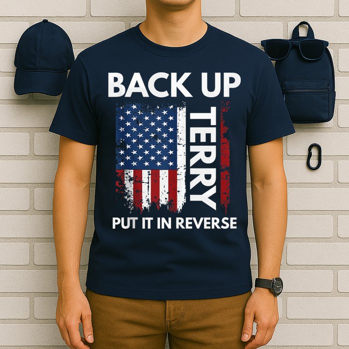 Back Up Terry Put It In Reverse Funny 4th of July T-Shirt