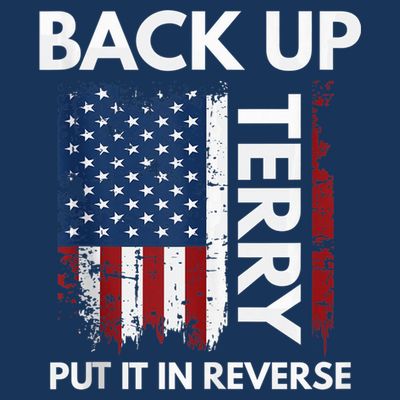 Back Up Terry Put It In Reverse Funny 4th of July T-Shirt