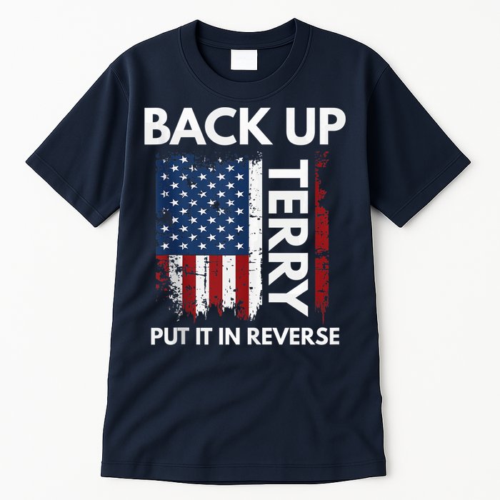 Back Up Terry Put It In Reverse Funny 4th of July Tall T-Shirt