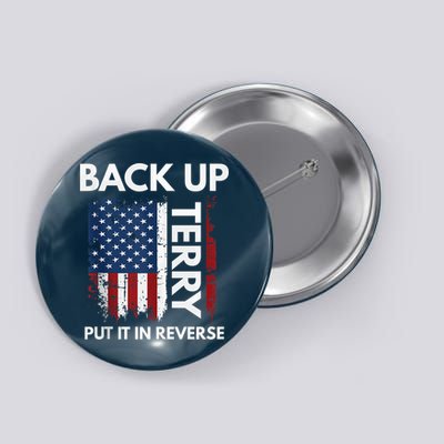 Back Up Terry Put It In Reverse Funny 4th of July Button