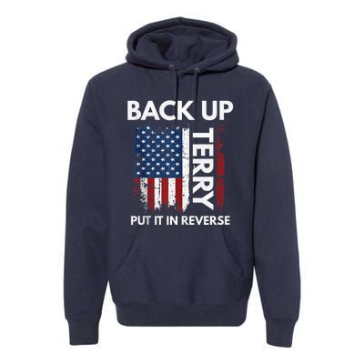 Back Up Terry Put It In Reverse Funny 4th of July Premium Hoodie