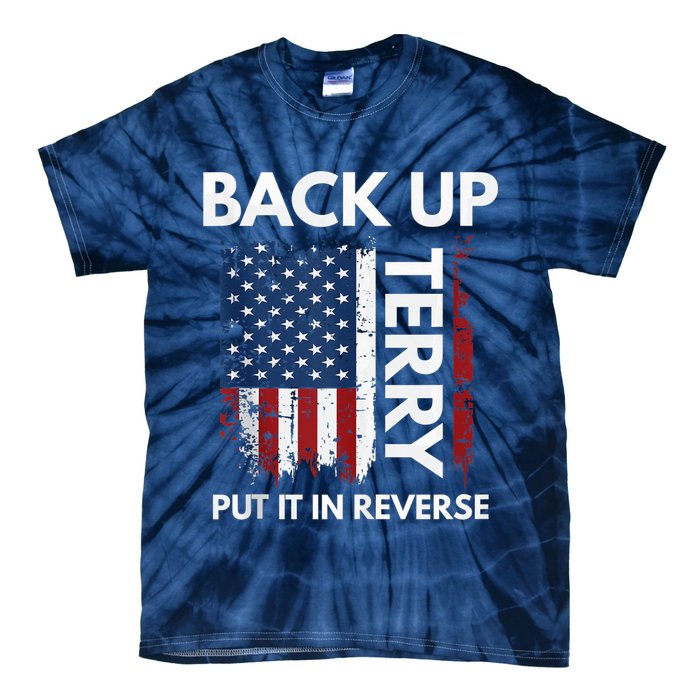 Back Up Terry Put It In Reverse Funny 4th of July Tie-Dye T-Shirt