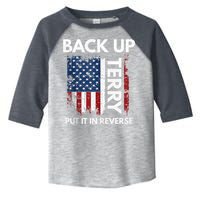 Back Up Terry Put It In Reverse Funny 4th of July Toddler Fine Jersey T-Shirt
