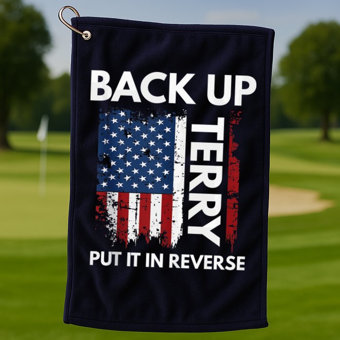 Back Up Terry Put It In Reverse Funny 4th of July Golf Towel