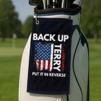 Back Up Terry Put It In Reverse Funny 4th of July Golf Towel