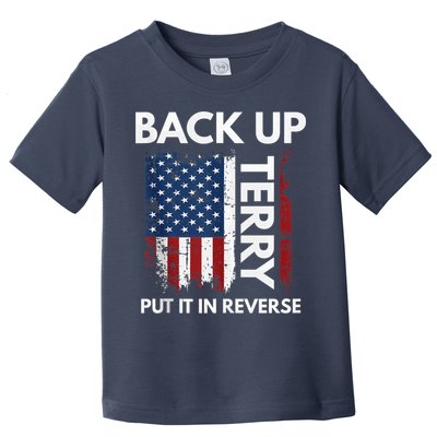 Back Up Terry Put It In Reverse Funny 4th of July Toddler T-Shirt