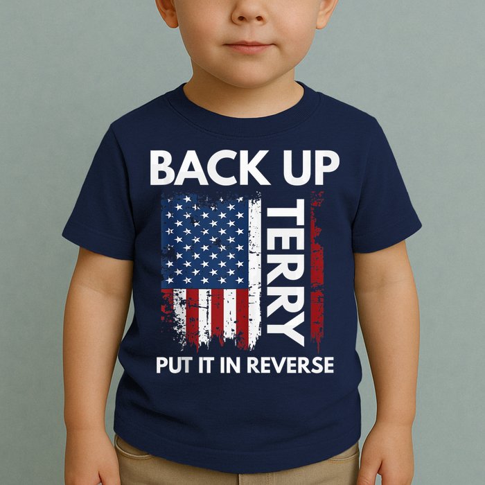 Back Up Terry Put It In Reverse Funny 4th of July Toddler T-Shirt