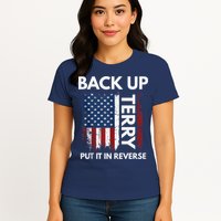 Back Up Terry Put It In Reverse Funny 4th of July Womens T-Shirt