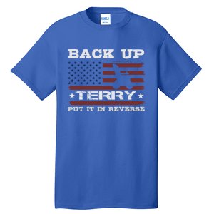 Back Up Terry Put It In Reverse Funny 4th Of July Usa Flag Cute Gift Tall T-Shirt