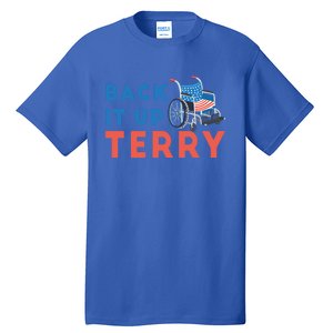 Back Up Terry Put It In Reverse Wheelchair Independence Day Gift Tall T-Shirt