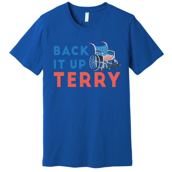 Back Up Terry Put It In Reverse Wheelchair Independence Day Gift Premium T-Shirt