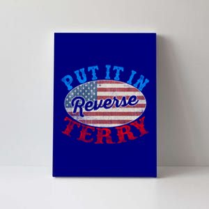 Back Up Terry Put It In Reverse 4th Of July American Flag Meaningful Gift Canvas