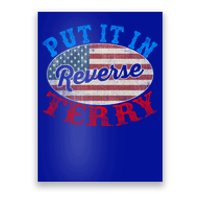 Back Up Terry Put It In Reverse 4th Of July American Flag Meaningful Gift Poster