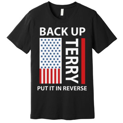 Back Up Terry Put It In Reverse Premium T-Shirt