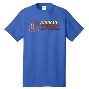 Back Up Terry Put It In Reverse 4th July Us Flag Fireworks Gift Tall T-Shirt