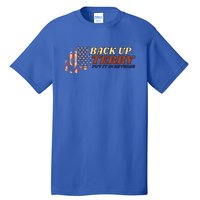 Back Up Terry Put It In Reverse 4th July Us Flag Fireworks Gift Tall T-Shirt