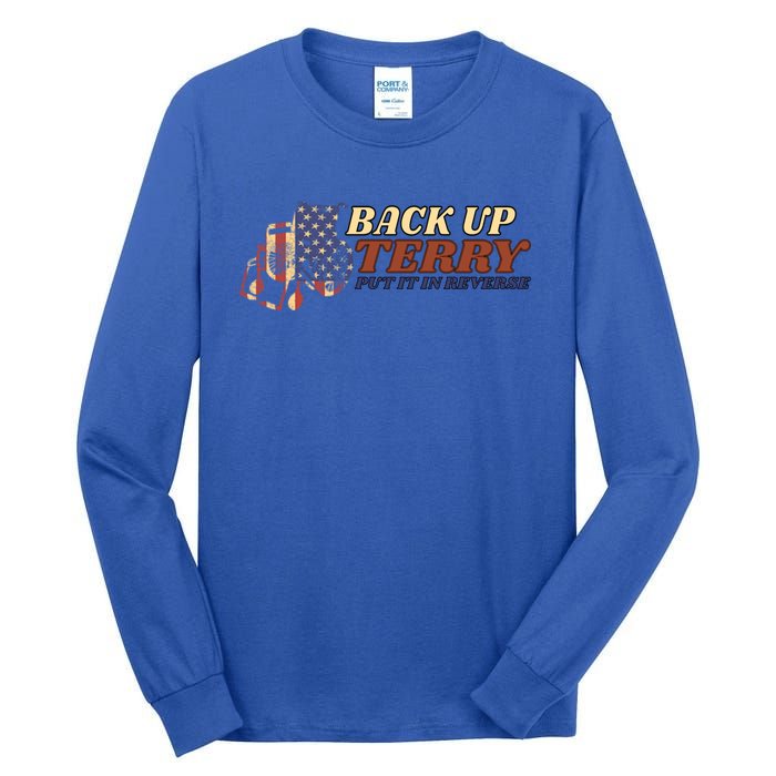 Back Up Terry Put It In Reverse 4th July Us Flag Fireworks Gift Tall Long Sleeve T-Shirt