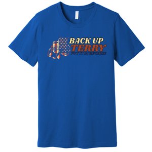 Back Up Terry Put It In Reverse 4th July Us Flag Fireworks Gift Premium T-Shirt