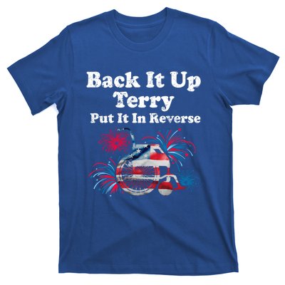 Back Up Terry Put It In Reverse Firework 4th Of July Patriot Gift T-Shirt