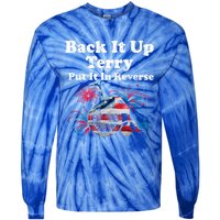 Back Up Terry Put It In Reverse Firework 4th Of July Patriot Gift Tie-Dye Long Sleeve Shirt