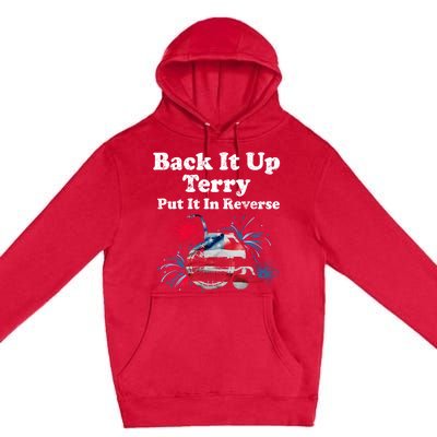 Back Up Terry Put It In Reverse Firework 4th Of July Patriot Gift Premium Pullover Hoodie