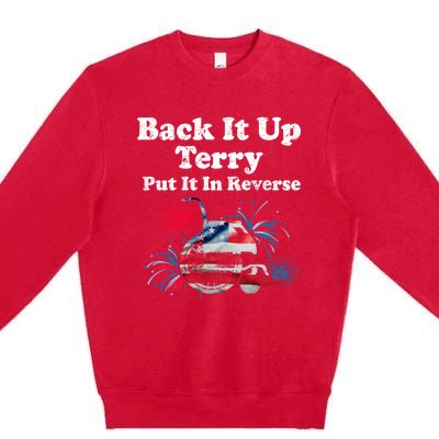 Back Up Terry Put It In Reverse Firework 4th Of July Patriot Gift Premium Crewneck Sweatshirt