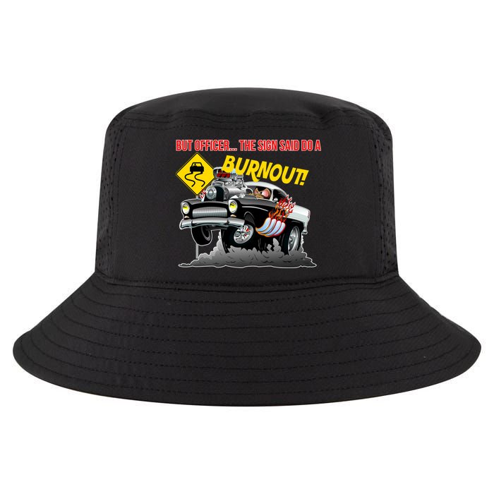 Butt Officer The Sign Said Do A Burnout Cool Comfort Performance Bucket Hat