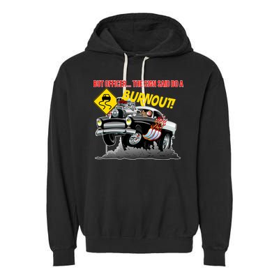 Butt Officer The Sign Said Do A Burnout Garment-Dyed Fleece Hoodie