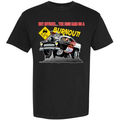 Butt Officer The Sign Said Do A Burnout Garment-Dyed Heavyweight T-Shirt