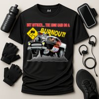 Butt Officer The Sign Said Do A Burnout Cooling Performance Crew T-Shirt